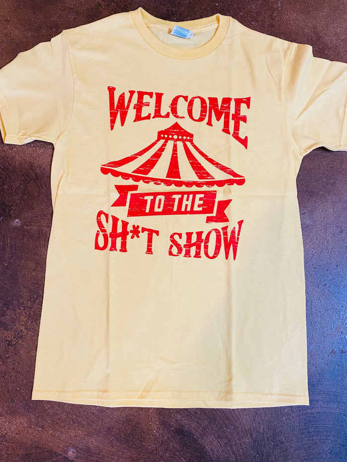Welcome to the Sh*t Show T Shirt